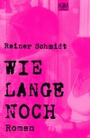 Wie lange noch: Roman